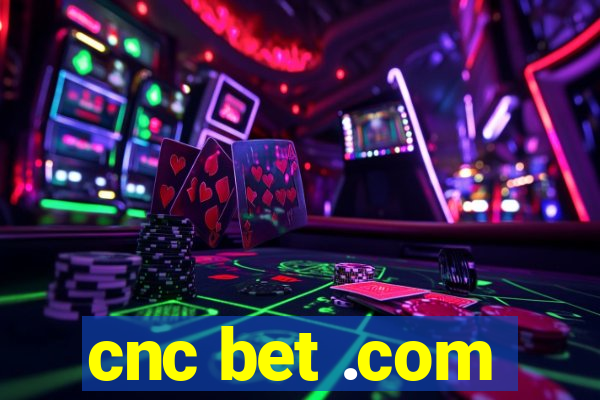 cnc bet .com